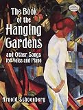 Schoenberg, Arnold: The Book of the Hanging Gardens and Other Songs for Voice and Piano