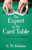 Erdnase, S. W.: The Expert at the Card Table: The Classic Treatise on Card Manipulation