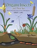 Lang, Robert J.: Origami Insects and Their Kin: Step-By-Step Instructions in over 1500 Diagrams Lang, Robert J.: Origami Insects and Their Kin: Step-By-Step Instructions in over 1500 Diagrams