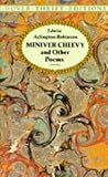 Robinson, Edwin Arlington: "Miniver Cheevy" and Other Poems Robinson, Edwin Arlington: "Miniver Cheevy" and Other Poems