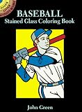 Green, John: Baseball Stained Glass Coloring Book Green, John: Baseball Stained Glass Coloring Book