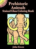 Green, John: Prehistoric Animals Stained Glass Coloring Book Green, John: Prehistoric Animals Stained Glass Coloring Book