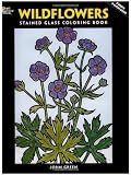 Green, John: Wildflowers: Stained Glass Coloring Book Green, John: Wildflowers: Stained Glass Coloring Book
