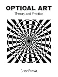 Parola, Rene: Optical Art: Theory and Practice Parola, Rene: Optical Art: Theory and Practice