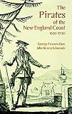 Dow, George Francis: The Pirates of the New England Coast, 1630-1730 Dow, George Francis: The Pirates of the New England Coast, 1630-1730