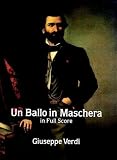 Verdi, Giuseppe: UN Ballo in Maschera in Full Score Verdi, Giuseppe: UN Ballo in Maschera in Full Score