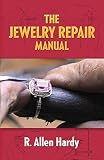 Hardy, R. Allen: The Jewelry Repair Manual