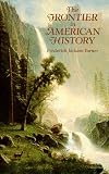 Turner, Frederick Jackson: The Frontier in American History