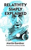 Gardner, Martin: Relativity Simply Explained Gardner, Martin: Relativity Simply Explained
