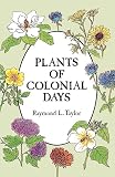 Taylor, Raymond L.: Plants of Colonial Days
