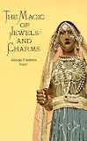 Kunz, George Frederick: The Magic of Jewels and Charms Kunz, George Frederick: The Magic of Jewels and Charms