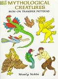 Noble, Marty: Mythological Creatures: Iron-On Transfer Patterns Noble, Marty: Mythological Creatures: Iron-On Transfer Patterns