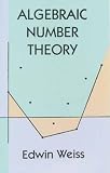 Weiss, Edwin: Algebraic Number Theory Weiss, Edwin: Algebraic Number Theory