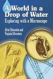 Silverstein, Alvin: A World in a Drop of Water: Exploring With a Microscope Silverstein, Alvin: A World in a Drop of Water: Exploring With a Microscope