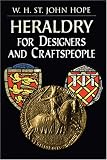 Hope, W.H. John: Heraldry for Designers and Craftspeople Hope, W.H. John: Heraldry for Designers and Craftspeople