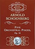 Schoenberg, Arnold: Five Orchestral Pieces Op. 16 Schoenberg, Arnold: Five Orchestral Pieces Op. 16