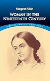 Fuller, Margaret: Woman in the Nineteenth Century Fuller, Margaret: Woman in the Nineteenth Century