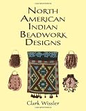 Wissler, Clark: North American Indian Beadwork Designs