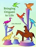 Montroll, John: Bringing Origami to Life Montroll, John: Bringing Origami to Life