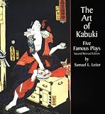 Leiter, Samuel L.: The Art of Kabuki: Five Famous Plays
