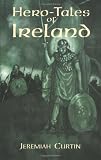 Curtin, Jeremiah: Hero-Tales of Ireland