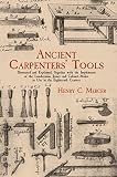 Mercer, Henry Chapman: Ancient Carpenter's Tools: Illustrated and Explained, Together With the Implements of the Lumberman, Joiner, and Cabinet-Maker in Use in the Eighteenth Century Mercer, Henry Chapman: Ancient Carpenter's Tools: Illustrated and Explained, Together With the Implements of the Lumberman, Joiner, and Cabinet-Maker in Use in the Eighteenth Century