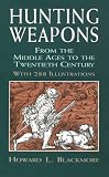 Blackmore, Howard L.: Hunting Weapons: From the Middle Ages to the Twentieth Century Blackmore, Howard L.: Hunting Weapons: From the Middle Ages to the Twentieth Century