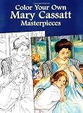 Cassatt, Mary: Color Your Own Mary Cassatt Masterpieces Cassatt, Mary: Color Your Own Mary Cassatt Masterpieces