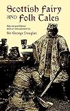 Douglas, George: Scottish Folk and Fairy Tales Douglas, George: Scottish Folk and Fairy Tales