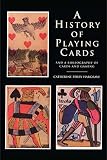 Hargrave, Catherine Perry: A History of Playing Cards: And a Bibliography of Cards and Gaming Hargrave, Catherine Perry: A History of Playing Cards: And a Bibliography of Cards and Gaming