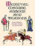 Wagner, Eduard: Medieval Costume, Armour, and Weapons
