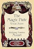 Mozart, Wolfgang Amadeus: The Magic Flute Vocal Score Mozart, Wolfgang Amadeus: The Magic Flute Vocal Score