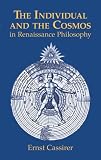 Cassirer, Ernst: The Individual and the Cosmos in Renaissance Philosophy Cassirer, Ernst: The Individual and the Cosmos in Renaissance Philosophy