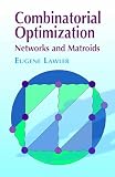 Lawler, Eugene: Combinatorial Optimization: Networks and Matroids