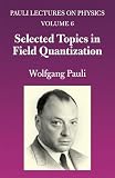 Pauli, Wolfgang: Selected Topics in Field Quantization