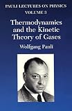 Pauli, Wolfgang: Thermodynamics and the Kinetic Theory of Gases