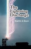 Uman, Martin A.: The Lightning Discharge Uman, Martin A.: The Lightning Discharge