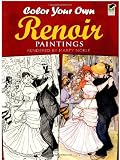 Renoir, Pierre-Auguste: Color Your Own Renoir Paintings Renoir, Pierre-Auguste: Color Your Own Renoir Paintings