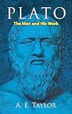 Taylor, A.E.: Plato the Man and His Work: The Man and His Work