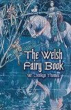 Thomas, W. Jenkyn: The Welsh Fairy Book Thomas, W. Jenkyn: The Welsh Fairy Book