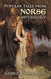 Dasent, George Webbe: Popular Tales from Norse Mythology Dasent, George Webbe: Popular Tales from Norse Mythology