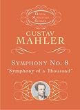 Mahler, Gustav: Symphony No. 8: Symphony of a Thousand Mahler, Gustav: Symphony No. 8: Symphony of a Thousand