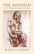 The Madman: His Parables and Poems by Kahlil…