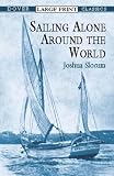 Slocum, Joshua: Sailing Alone Around the World Slocum, Joshua: Sailing Alone Around the World