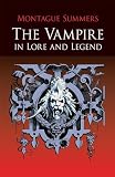 Summers, Montague: The Vampire in Lore and Legend Summers, Montague: The Vampire in Lore and Legend