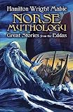 Mabie, Hamilton Wright: Norse Mythology: Great Stories from the Eddas Mabie, Hamilton Wright: Norse Mythology: Great Stories from the Eddas