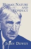 Dewey, John: Human Nature and Conduct Dewey, John: Human Nature and Conduct