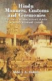 Beauchamp, Henry K.: Hindu Manners, Customs and Ceremonies: The Classic First-Hand Account of India in the Early Nineteenth Century Beauchamp, Henry K.: Hindu Manners, Customs and Ceremonies: The Classic First-Hand Account of India in the Early Nineteenth Century
