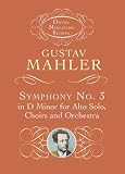 Mahler, Gustav: Symphony No. 3 in d Minor for Alto Solo, Choirs and Orchestra Mahler, Gustav: Symphony No. 3 in d Minor for Alto Solo, Choirs and Orchestra