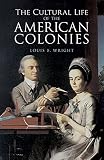 Wright, Louis B.: The Cultural Life of the American Colonies